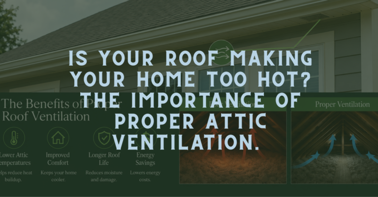 Is Your Roof Making Your Home Too Hot? The Importance of Proper Attic Ventilation